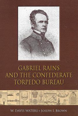 Gabriel Rains and the Confederate Torpedo Bureau