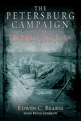 The Petersburg Campaign. Volume 1