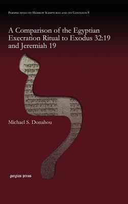 A Comparison of the Egyptian Execration Ritual to Exodus 32:19 and Jeremiah 19