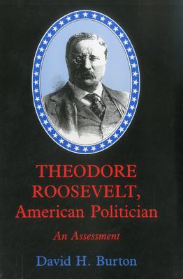 Theodore Roosevelt, American Politician