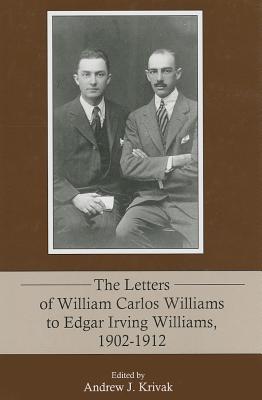 The Letters of William Carlos Williams to Edgar Irving Williams, 1902-1912