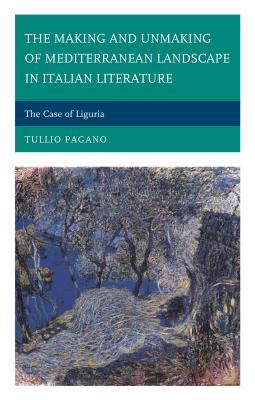 The Making and Unmaking of Mediterranean Landscape in Italian Literature