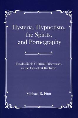 Hysteria, Hypnotism, the Spirits and Pornography