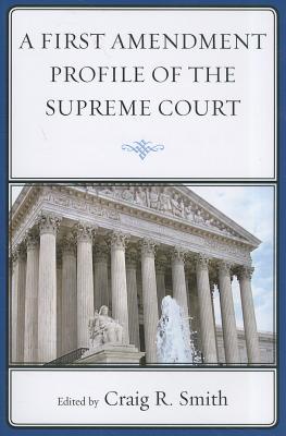 A First Amendment Profile of the Supreme Court