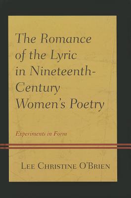 The Romance of the Lyric in Nineteenth-Century Women's Poetry