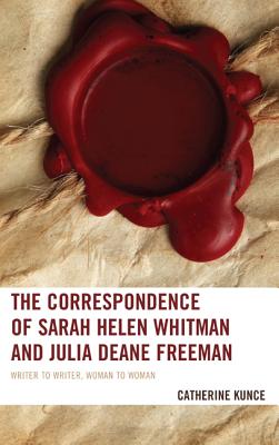 The Correspondence of Sarah Helen Whitman and Julia Deane Freeman