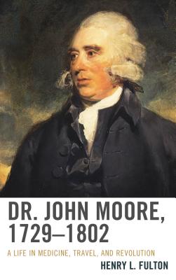 Dr. John Moore, 1729-1802