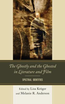 The Ghostly and the Ghosted in Literature and Film