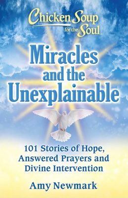 Chicken Soup for the Soul: Miracles and the Unexplainable