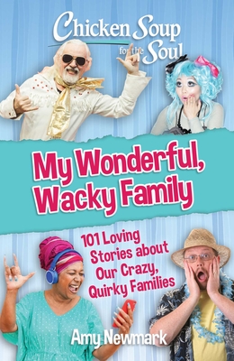 Chicken Soup for the Soul: My Wonderful, Wacky Family