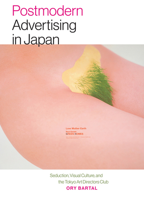 Postmodern Advertising in Japan - Seduction, Visual Culture, and the Tokyo Art Directors Club