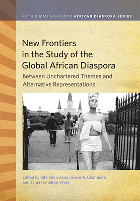 New Frontiers in the Study of the Global African Diaspora