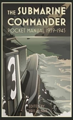 The Submarine Commander Pocket Manual 1939-1945