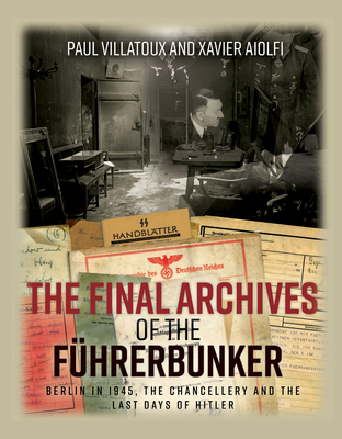 The Final Archives of the FuHrerbunker