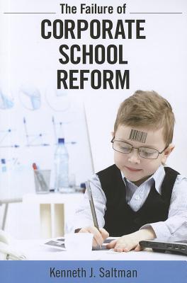 The Failure of Corporate School Reform