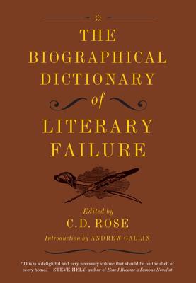 The Biographical Dictionary Of Literary Failure