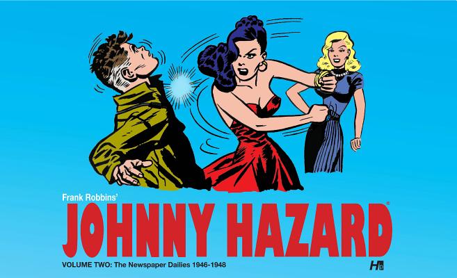 Johnny Hazard The Newspaper Dailies 1946-1948 Volume 2