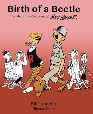 Birth of a Beetle: The Magazine Cartoons of Mort Walker