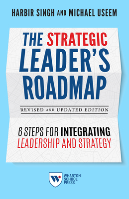 The Strategic Leader''s Roadmap, Revised and Updated Edition