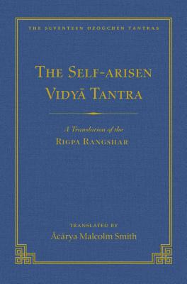 Self-Arisen Vidya Tantra (Volume 1), The and The Self-Liberated Vidya Tantra (Volume 2)