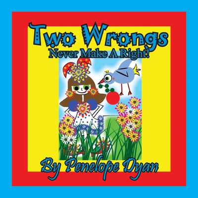 Two Wrongs Never Make A Right!