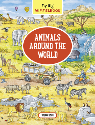 My Big Wimmelbook   Animals Around the World