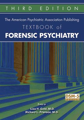 The American Psychiatric Association Publishing Textbook of Forensic Psychiatry