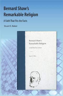 Bernard Shaw''s Remarkable Religion