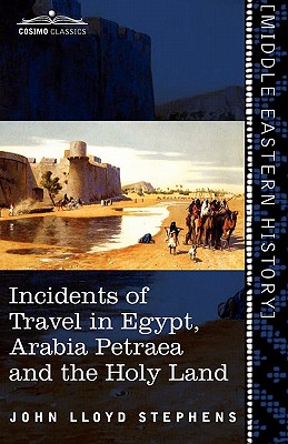 Incidents of Travel in Egypt, Arabia Petraea and the Holy Land