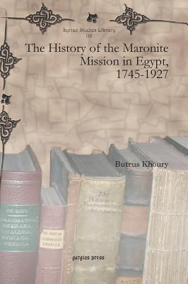 The History of the Maronite Mission in Egypt, 1745-1927