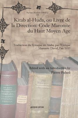 Kitab al-Huda, ou Livre de la Direction: Code Maronite du Haut Moyen Age