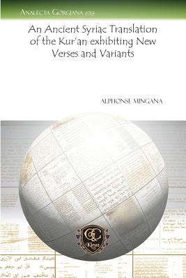 An Ancient Syriac Translation of the Kur'an exhibiting New Verses and Variants