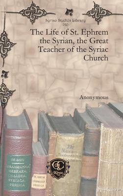 The Life of St. Ephrem the Syrian, the Great Teacher of the Syriac Church