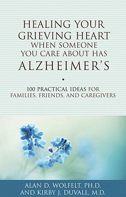 Healing Your Grieving Heart When Someone You Care About Has Alzheimer's