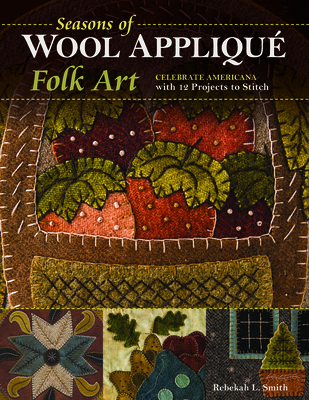 Seasons of Wool Applique Folk Art