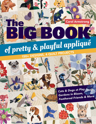 The Big Book of Pretty & Playful Applique