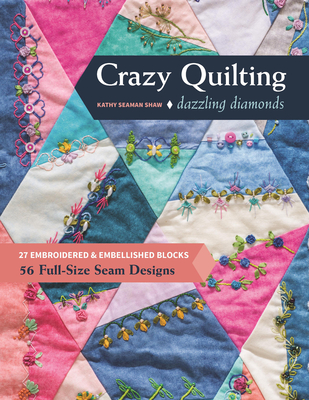 Crazy Quilting Dazzling Diamonds