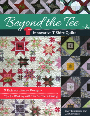 Beyond the Tee, Innovative T-Shirt Quilts