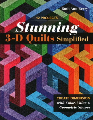 Stunning 3-D Quilts Simplified