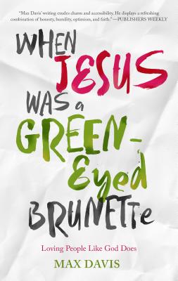 WHEN JESUS WAS A GREEN-EYED BRUNETTE