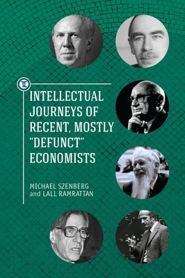 Intellectual Journeys of Recent, Mostly "Defunct" Economists