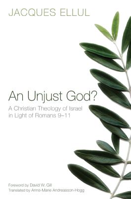 An Unjust God? A Christian Theology of Israel in Light of Romans 9-11