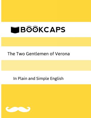 The Two Gentlemen of Verona in Plain and Simple English (A Modern Translation and the Original Version)