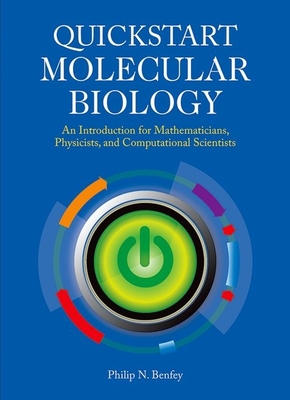 QuickStart Molecular Biology: An Introductory Course for Mathematicians, Physicists, and Engineers