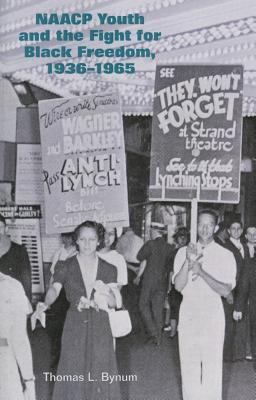 NAACP Youth and the Fight for Black Freedom, 1936 1965