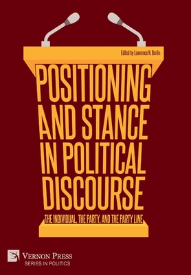 Positioning and Stance in Political Discourse: The Individual, the Party, and the Party Line