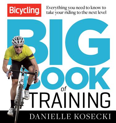 The Bicycling Big Book of Training