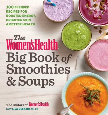 The Women's Health Big Book of Smoothies & Soups