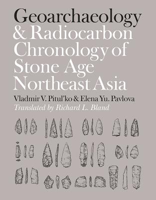 Geoarchaeology and Radiocarbon Chronology of Stone Age Northeast Asia