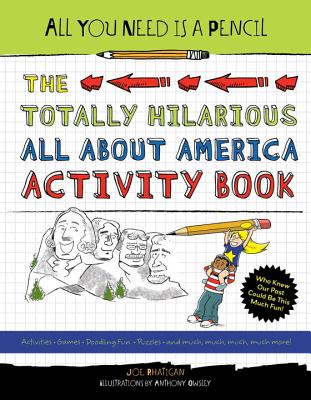 All You Need Is a Pencil: The Totally Hilarious All About America Activity Book